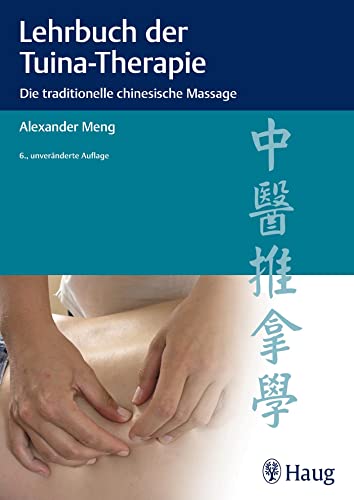 Lehrbuch der Tuina-Therapie: Die traditionelle chinesische Massage von Karl Haug